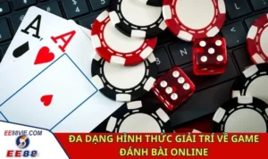 Game Đánh Bài Online EE88 - Khám Phá Trò Chơi Đỉnh Cao 5 Đa dạng hình thức giải trí về game đánh bài online