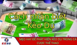 Cách nhận biết kèo dụ: Những chiêu trò dễ sập bẫy 1 Cách nhận biết kèo dụ và bảo toàn vốn trong cá cược