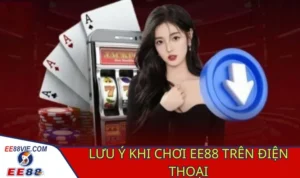 Chơi EE88 Trên Điện Thoại Thiên Đường Xanh Chín Trong Tầm Tay 3 Chơi EE88 trên điện thoại cần chú ý điều gì?