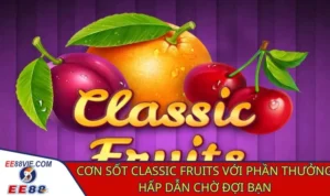 Classic Fruits: Biểu tượng trái cây, cơ hội nổ hũ cực dễ 4 Classic Fruits trải nghiệm trò chơi hoa quả cổ điển hấp dẫn