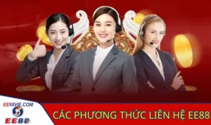Liên Hệ EE88 Đang Dạng Cách Thức, Đơn Giản An Toàn Và Nhanh Chóng 4 Phương thức liên lạc nhà cái EE88 hiệu quả nhất