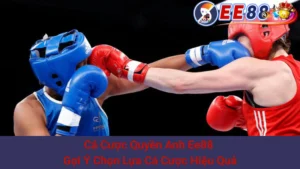 Cá Cược Quyền Anh Ee88 - Gợi Ý Chọn Lựa Cá Cược Hiệu Quả 3 Cá Cược Quyền Anh Ee88 - Gợi Ý Chọn Lựa Cá Cược Hiệu Quả