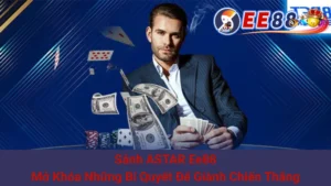Sảnh ASTAR Ee88: Mở Khóa Những Bí Quyết Để Giành Chiến Thắng 1 Sảnh ASTAR Ee88: Mở Khóa Những Bí Quyết Để Giành Chiến Thắng