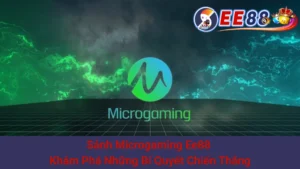 Sảnh Microgaming Ee88 - Khám Phá Những Bí Quyết Chiến Thắng 3 Sảnh Microgaming Ee88 - Khám Phá Những Bí Quyết Chiến Thắng