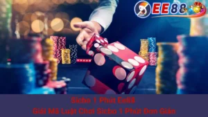 Sicbo 1 Phút Ee88 - Giải Mã Luật Chơi Sicbo 1 Phút Đơn Giản 2 Sicbo 1 Phút Ee88 - Giải Mã Luật Chơi Sicbo 1 Phút Đơn Giản