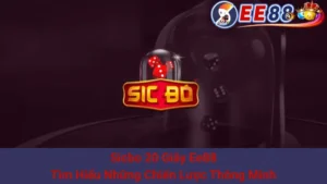 Sicbo 20 Giây Ee88 - Tìm Hiểu Những Chiến Lược Thông Minh 2 Sicbo 20 Giây Ee88 - Tìm Hiểu Những Chiến Lược Thông Minh