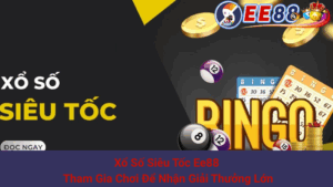 Xổ Số Siêu Tốc Ee88 - Tham Gia Chơi Để Nhận Giải Thưởng Lớn 3 Xổ Số Siêu Tốc Ee88 - Tham Gia Chơi Để Nhận Giải Thưởng Lớn