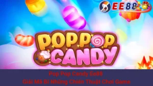 Pop Pop Candy Ee88 - Giải Mã Bí Những Chiến Thuật Chơi Game 2 Pop Pop Candy Ee88 - Giải Mã Bí Những Chiến Thuật Chơi Game